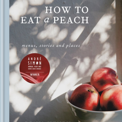 How to eat a peach: Menus, stories and places