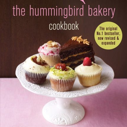 The Hummingbird Bakery Cookbook: The number one best-seller now revised and expanded with new recipes