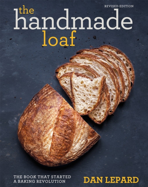 The Handmade Loaf The Book That Started a Baking Revolution