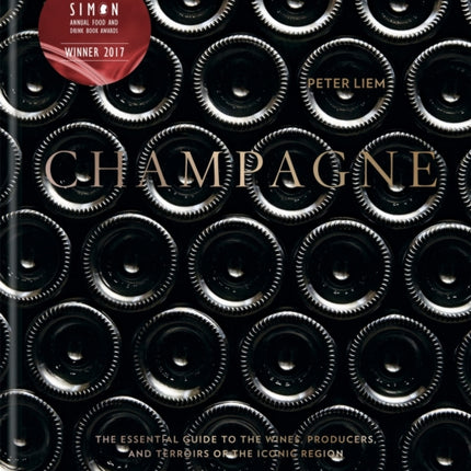 Champagne: The essential guide to the wines, producers, and terroirs of the iconic region