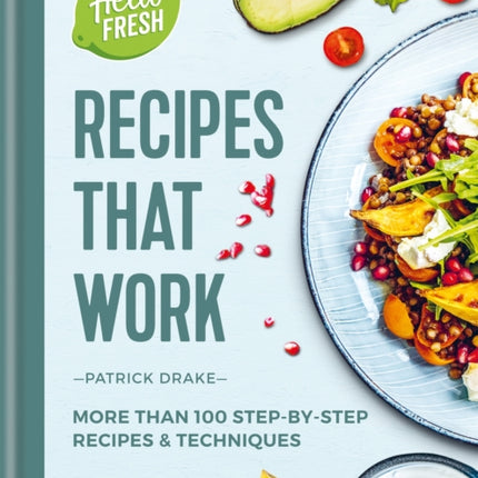 HelloFresh Recipes that Work: More than 100 step-by-step recipes & techniques