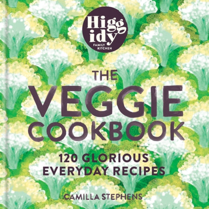 Higgidy – The Veggie Cookbook: 120 glorious everyday recipes