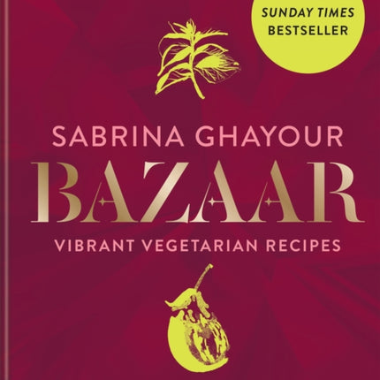 Bazaar: Vibrant vegetarian and plant-based recipes