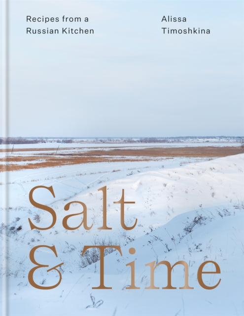 Salt & Time: Recipes from a Russian kitchen