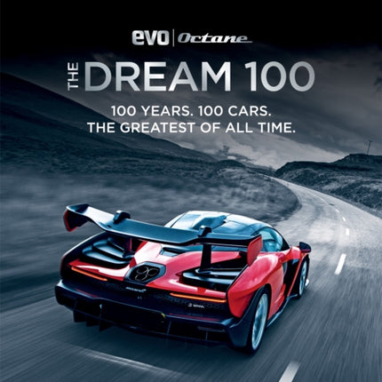 The Dream 100 from evo and Octane: 100 years. 100 cars. The greatest of all time.