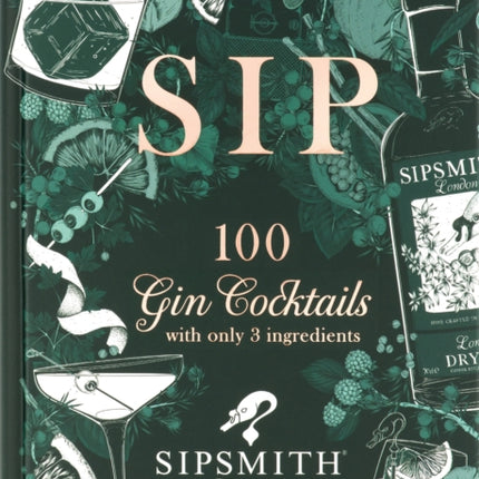 Sipsmith: Sip: 100 gin cocktails with only three ingredients