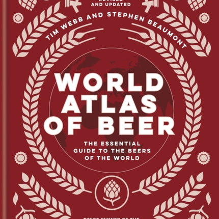 World Atlas of Beer: THE ESSENTIAL NEW GUIDE TO THE BEERS OF THE WORLD