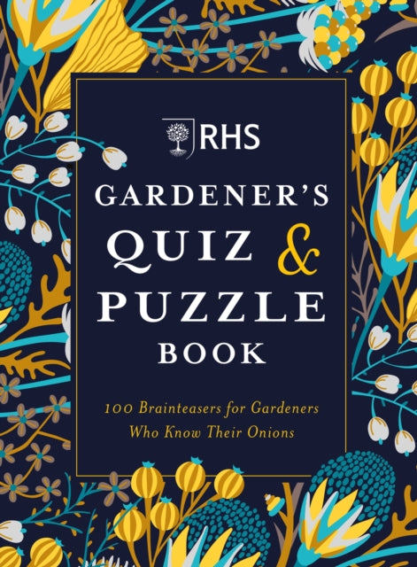 RHS Gardener's Quiz & Puzzle Book: 100 Brainteasers for Gardeners Who Know Their Onions