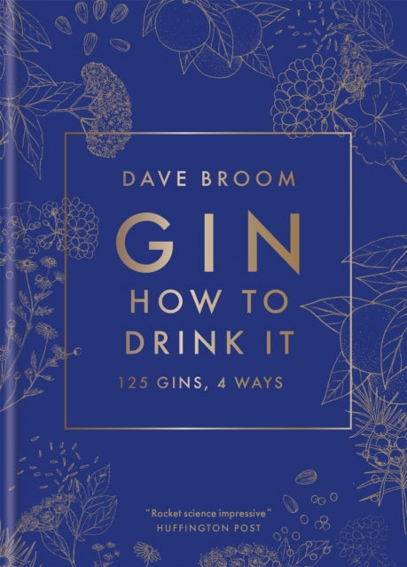 Gin: How to Drink it: 125 gins, 4 ways