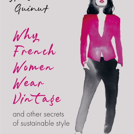 Why French Women Wear Vintage: and other secrets of sustainable style