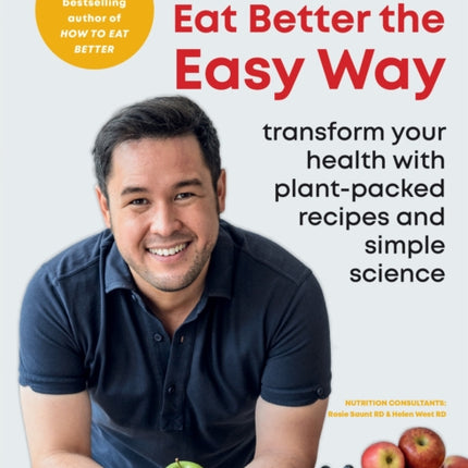 Eat Better the Easy Way: Transform your health with plant-packed recipes and simple science