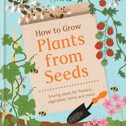 RHS How to Grow Plants from Seeds: Sowing seeds for flowers, vegetables, herbs and more