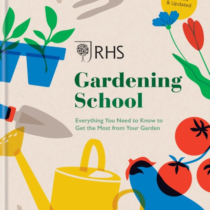 RHS Gardening School: Everything You Need to Know to Get the Most from Your Garden