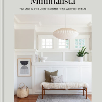 Minimalista: Your step-by-step guide to a better home, wardrobe and life