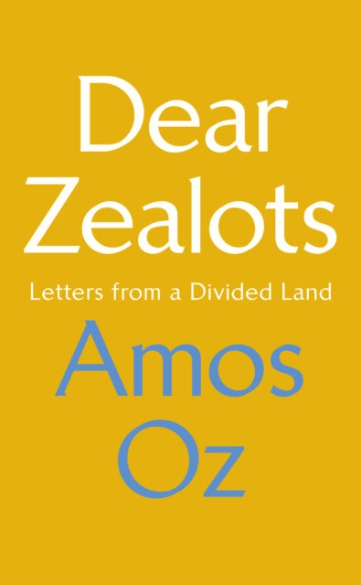 Dear Zealots: Letters from a Divided Land