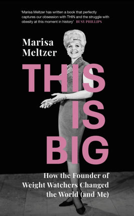 This is Big: How the Founder of Weight Watchers Changed the World (and Me)