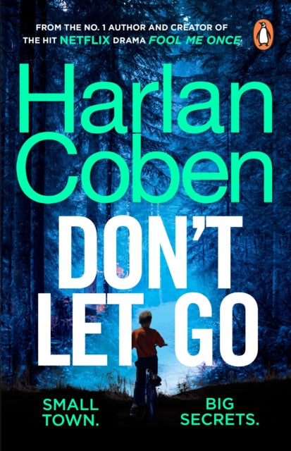 Don't Let Go: From the #1 bestselling creator of the hit Netflix series Fool Me Once