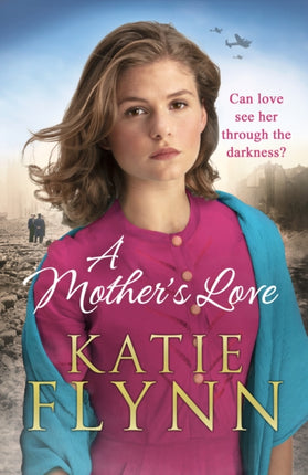 A Mother’s Love: An unforgettable historical fiction wartime story from the Sunday Times bestseller