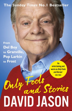 Only Fools and Stories: From Del Boy to Granville, Pop Larkin to Frost