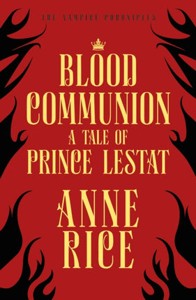 Blood Communion: A Tale of Prince Lestat (The Vampire Chronicles 13)