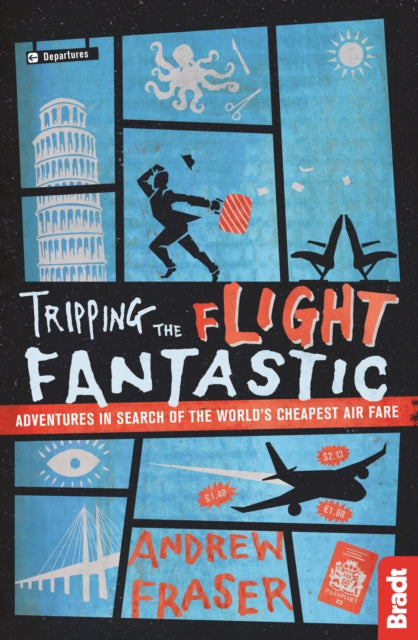 Tripping the Flight Fantastic Adventures in Search of the Worlds Cheapest Air Fare Bradt Travel Guides Travel Literature