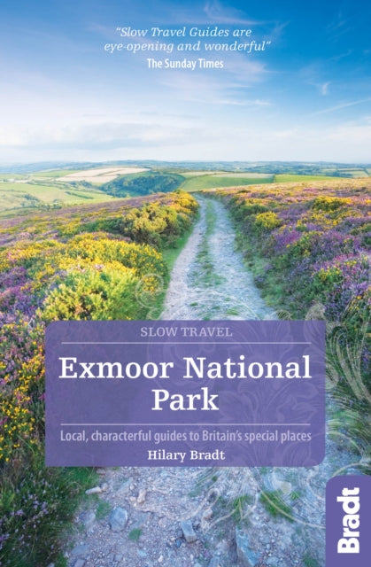 Exmoor National Park Slow Travel Local Characterful Guides to Britains Special Places Bradt Travel Guides Slow Travel series