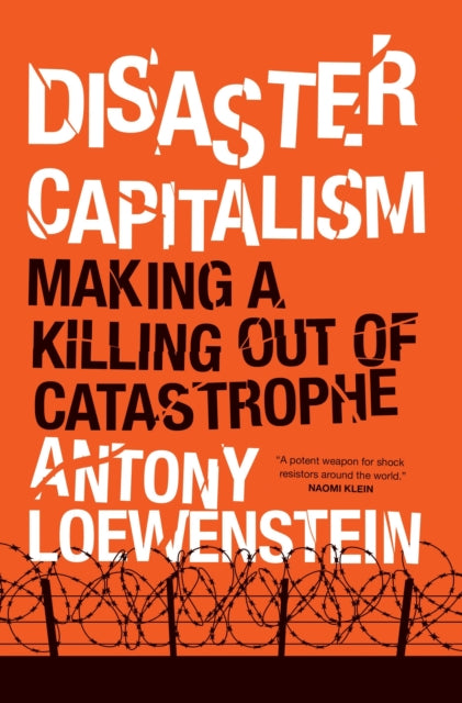 Disaster Capitalism Making a Killing Out of Catastrophe