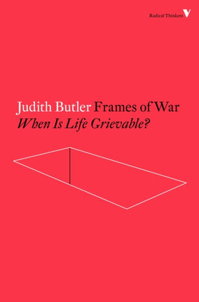 Frames of War: When Is Life Grievable?