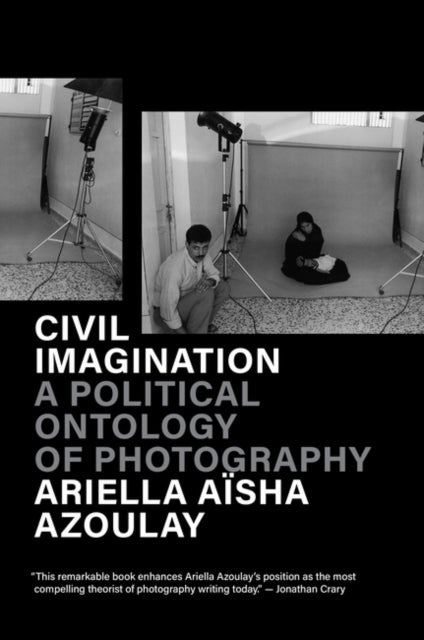 Civil Imagination: A Political Ontology of Photography