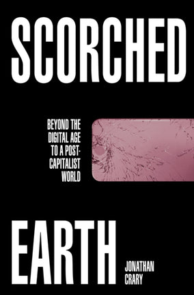 Scorched Earth: Beyond the Digital Age to a Post-Capitalist World