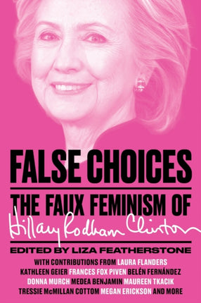 False Choices: The Faux Feminism of Hillary Rodham Clinton