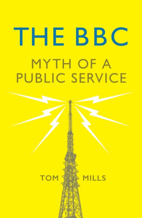 The BBC: Myth of a Public Service