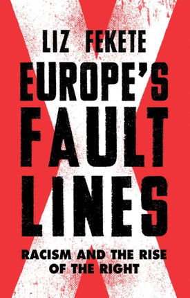 Europe's Fault Lines: Racism and the Rise of the Right