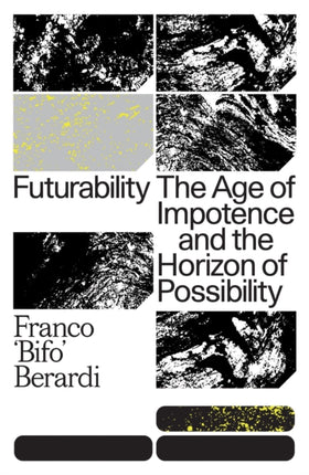 Futurability: The Age of Impotence and the Horizon of Possibility