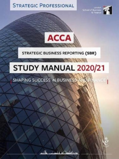 ACCA Strategic Business Reporting Study Manual 2020-21: For Exams until June 2021