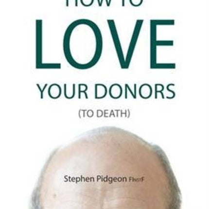 How to Love Your Donors (to Death)