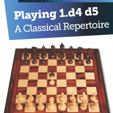 Playing 1.d4 d5: A Classical Repertoire