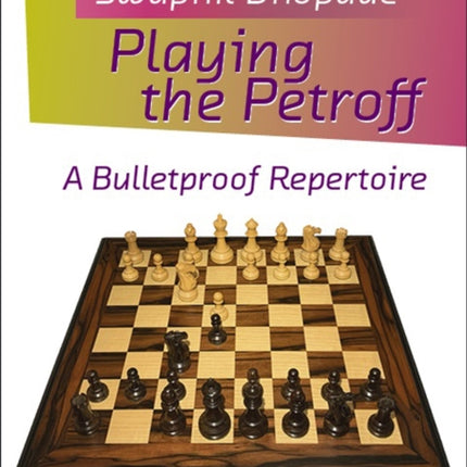 Playing the Petroff: A Bulletproof Repertoire