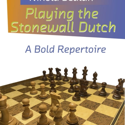 Playing the Stonewall Dutch: A Bold Repertoire