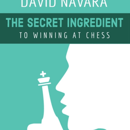 The Secret Ingredient: To Winning at Chess