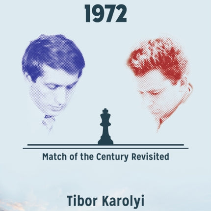 Fischer – Spassky 1972: Match of the Century Revisited