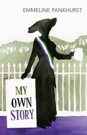 My Own Story: Inspiration for the major motion picture Suffragette