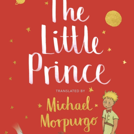 The Little Prince: A new translation by Michael Morpurgo