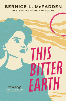 This Bitter Earth: FROM THE BESTSELLING AUTHOR OF SUGAR