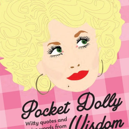 Pocket Dolly Wisdom: Witty Quotes and Wise Words From Dolly Parton