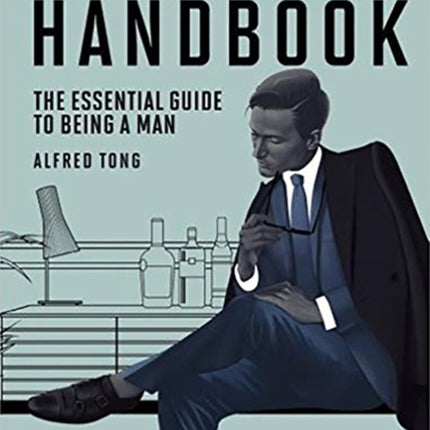 The Gentleman's Handbook: The Essential Guide to Being a Man