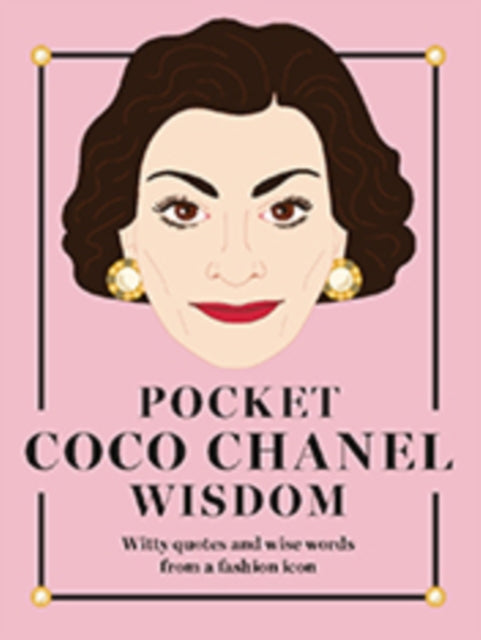 Pocket Coco Chanel Wisdom: Witty Quotes and Wise Words From a Fashion Icon