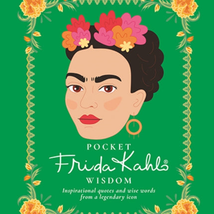 Pocket Frida Kahlo Wisdom: Inspirational Quotes and Wise Words From a Legendary Icon