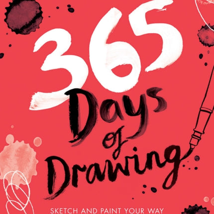 365 Days of Drawing: Sketch and Paint Your Way Through the Creative Year