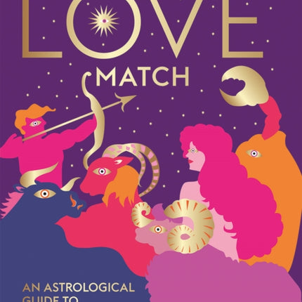 Love Match: An Astrological Guide to Love and Dating